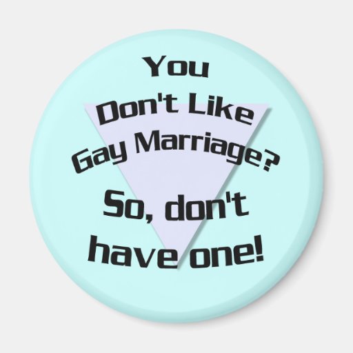 You Don't Like Gay Marriage? (Magnet)