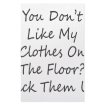 You Don't Like My Clothes On The Floor Pick Them U stationery
