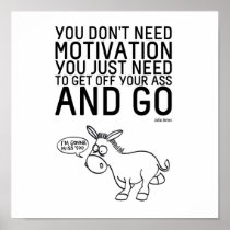 You Don't Need Motivation Posters