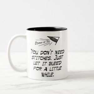 You don't need stitches mug