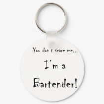 You don't scare me...Bartender keychains by cyndisstuff You don't scare me...Bartender keychains