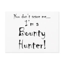 You don't scare me...Bounty Hunter Postcard