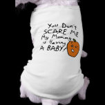 You Don't Scare Me Pet Tshirt