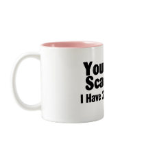You Dont Scare Me I Have 2 Daughters Mug