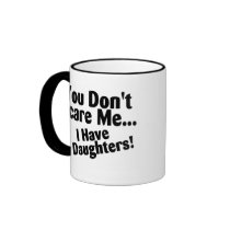 You Dont Scare Me I Have 4 Daughters Mug