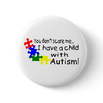 You Don't Scare Me I Have A Child With Autism Pin