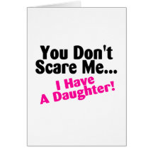 You Dont Scare Me I Have A Daughter Pink Black Greeting Card