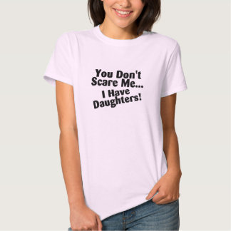 i have a daughter t shirt