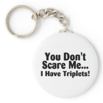 You Dont Scare Me I Have Triplets keychains