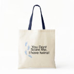 You Dont Scare Me I Have Twins (Boys) Tote Bag