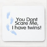 You Dont Scare Me I Have Twins (Boys) Mouse Pads