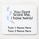 You Dont Scare Me I Have Twins (Boys) Mouse Pads