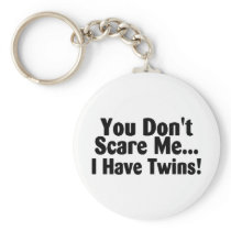 You Dont Scare Me I Have Twins keychains