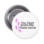 You Dont Scare Me I Have Twins (Pink)