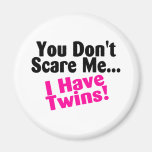 You Dont Scare Me I Have Twins Pink Black Magnet