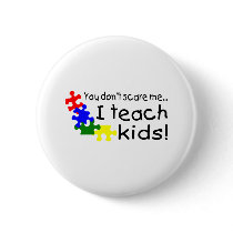 You Don't Scare Me I Teach Kids With Autism Buttons