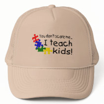You Don't Scare Me I Teach Kids With Autism Hats