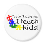 You Don't Scare Me I Teach Kids With Autism You Don't Scare Me I Teach Kids With Autism