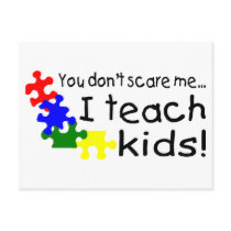 You Don't Scare Me I Teach Kids With Autism Post Card