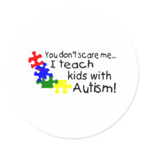 You dont Scare Me I Teach Kids With Autism Stickers