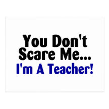 You Dont Scare Me Im A Teacher Blue Black Text Postcards