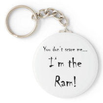 You don't scare me...Ram Keychains