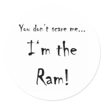 You don't scare me...Ram Round Stickers