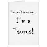 You don't scare me...Taurus Card