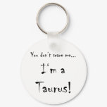 You don't scare me...Taurus