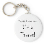 You don't scare me...Taurus Key Chains