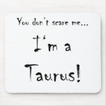 You don't scare me...Taurus Mouse Pads