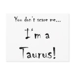 You don't scare me...Taurus Postcard