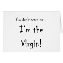You don't scare me...Virgin cards