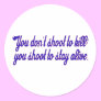You don't shoot to kill; round stickers