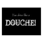 You drive like a , DOUCHE! Business Card