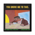 YOU DROVE ME TO THIS. $3.00 magnets