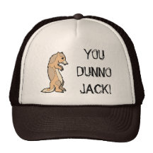 YOU DUNNO JACK! HAT
