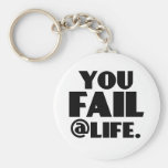 You Fail @Life keychains