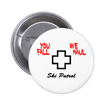 "You Fall...We Haul" Design Pinback Button