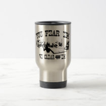 You Fear 'Em... mugs