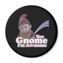 you Gnome I am Awesome Refrigerator Magnet