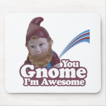 you Gnome I am Awesome mousepads by humortees you Gnome I am Awesome mousepads
