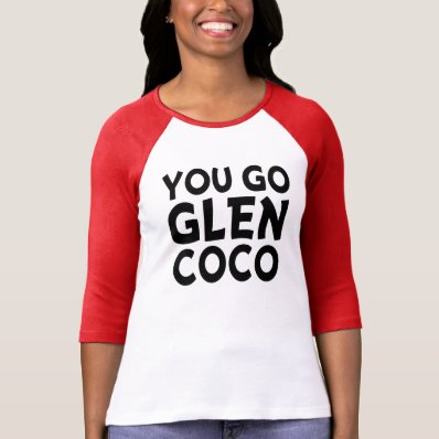 You Go Glen Coco Funny Raglan Tshirt