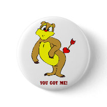 You Got Me Valentine Button