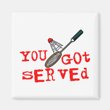 You Got Served Badminton Fridge Magnets