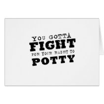 You gotta fight for your right to potty cards