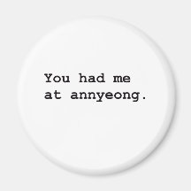 You Had Me at Annyeong Korean K-POP (Couple) Tee Magnet