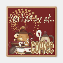 You Had Me At Coffee Magnets