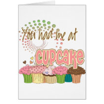 You Had Me At cupcake Greeting Card