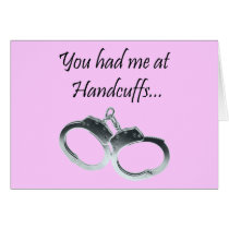 You had me at Handcuffs Greeting Card